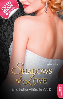 Eine heiße Affäre in Weiß / Shadows of Love Bd.56 (eBook, ePUB) - Julian, Leslie