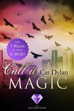 Call it magic: Alle fünf Bände der romantischen Urban-Fantasy-Reihe in einer E-Box! (eBook, ePUB) - Dylan, Cat; Otis, Laini