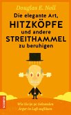 Die elegante Art, Hitzköpfe und andere Streithammel zu beruhigen (eBook, ePUB)