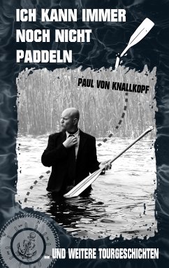 Ich kann immer noch nicht paddeln (eBook, ePUB) - Knallkopf, Paul von