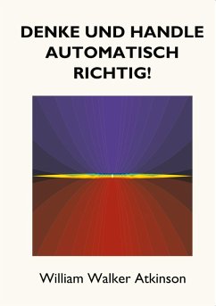 Denke und handle automatisch richtig! (eBook, ePUB)