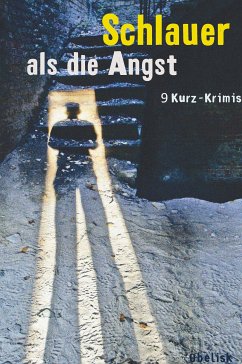 Schlauer als die Angst (eBook, ePUB) - Fahnert, Mark; Prammer, Joseph; Weidinger, Erich; Feifar, Oskar; Gerwien, Michael; Gruber, Andreas; Kruse, Tatjana; Maxian, Beate; Maxian, Jeff; Pistor, Elke; Prammer, Theresa