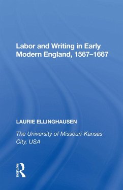 Labor and Writing in Early Modern England, 1567¿667 (eBook, ePUB) - Ellinghausen, Laurie