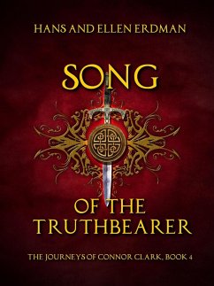 Song of the Truthbearer (The Journeys of Connor Clark, #4) (eBook, ePUB) - Erdman, Hans; Erdman, Ellen