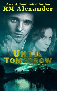 Until Tomorrow (Dangerous Secrets, #1) (eBook, ePUB) - Alexander, Rm