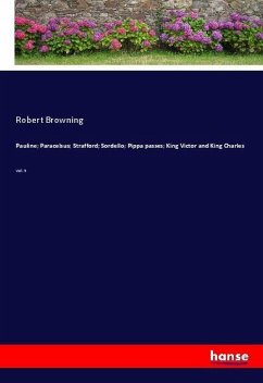 Pauline; Paracelsus; Strafford; Sordello; Pippa passes; King Victor and King Charles - Browning, Robert