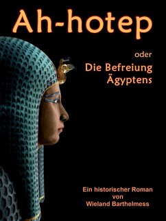 AH-HOTEP oder: Die Befreiung Ägyptens (eBook, ePUB) - Barthelmess, Wieland
