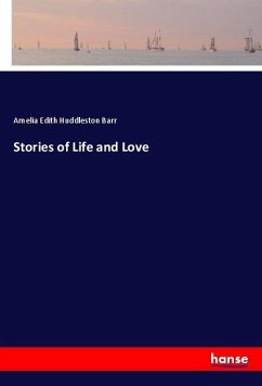 Stories of Life and Love - Barr, Amelia Edith Huddleston