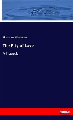 The Pity of Love - Wratislaw, Theodore