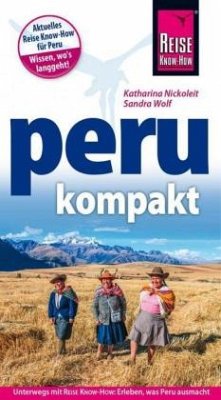 Reise Know-How Reiseführer Peru kompakt - Wolf, Sandra;Nickoleit, Katharina