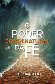 O poder sobrenatural da fé (eBook, ePUB)