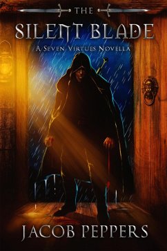 The Silent Blade (The Seven Virtues) (eBook, ePUB) - Peppers, Jacob