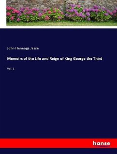 Memoirs of the Life and Reign of King George the Third - Jesse, John Heneage