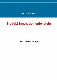 Produkt Innovation entwickeln - Grundner, Harald