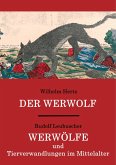Der Werwolf / Werwölfe und Tierverwandlungen im Mittelalter Der Werwolf / Werwölfe und Tierverwandlungen im Mittelalter