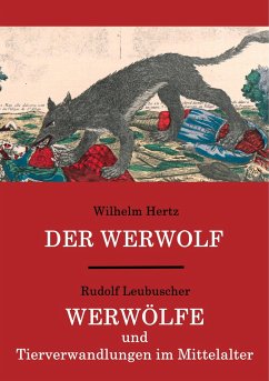 Der Werwolf / Werwölfe und Tierverwandlungen im Mittelalter - Hertz, Wilhelm;Leubuscher, Rudolf