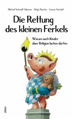Die Rettung des kleinen Ferkels - Schedel, Gunnar;Nyncke, Helge;Schmidt-Salomon, Michael
