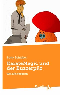 KarateMagic und der Buzzerpilz - Schiebel, Betty