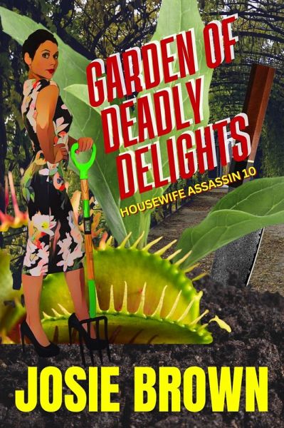 The Housewife Assassin's Garden of Deadly Delights (eBook, ePUB) The Housewife Assassin's Garden of Deadly Delights (eBook, ePUB)