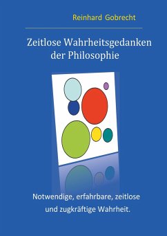Zeitlose Wahrheitsgedanken der Philosophie Zeitlose Wahrheitsgedanken der Philosophie