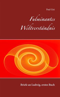 Fulminantes Weltverständnis - Gisi, Paul