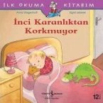 Ilk Okuma Kitabim - Inci Karanliktan Korkmuyor