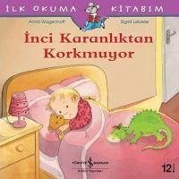 Ilk Okuma Kitabim - Inci Karanliktan Korkmuyor - Wagenhoff, Anna