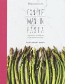 Con le mani in pasta. La cucina, le stagioni e l'autoproduzione Con le mani in pasta. La cucina, le stagioni e l'autoproduzione