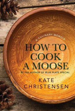 How to Cook a Moose (eBook, ePUB) - Christensen, Kate
