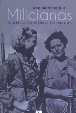 Milicianas : mujeres republicanas combatientes - Martínez Rus, Ana