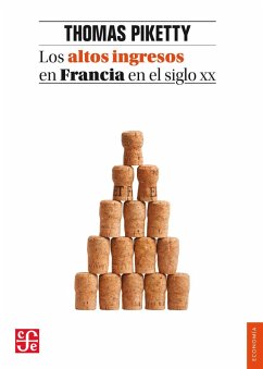 Los altos ingresos en Francia en el siglo XX : desigualdades y redistribuciones, 1901-1998 - Piketty, Thomas