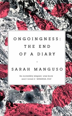 Ongoingness (eBook, ePUB) - Manguso, Sarah