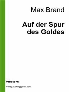 Auf der Spur des Goldes (eBook, ePUB) - Brand, Max