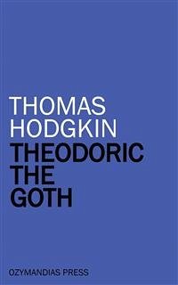 Theodoric the Goth (eBook, ePUB) - Hodgkin, Thomas