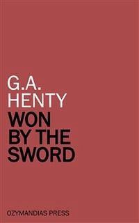 Won by the Sword (eBook, ePUB) - Henty, G.a.