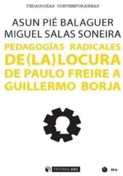 Pedagogías radicales de (la) locura : de Paulo Freire a Guillermo Borja - Pié Balaguer, Assumpció; Salas Soneira, Miguel