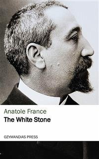 The White Stone (eBook, ePUB) - France, Anatole