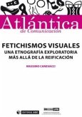 Fetichismos visuales : una etnografía exploratoria más allá de la reificación