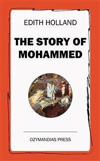 The Story of Mohammed (eBook, ePUB) - Holland, Edith