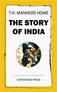 The Story of India (eBook, ePUB) - Manners Howe, T.H.