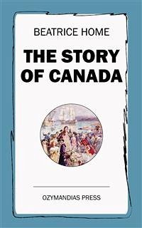 The Story of Canada (eBook, ePUB) - Home, Beatrice