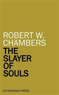 The Slayer of Souls (eBook, ePUB) - W. Chalmers, Robert