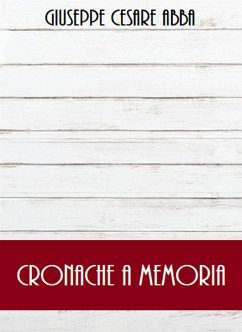 Cronache a memoria (eBook, ePUB) - Cesare Abba, Giuseppe