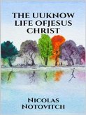 The Unknown Life of Jesus Christ (eBook, ePUB)