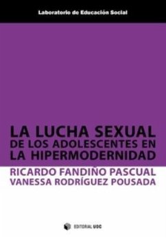 La lucha sexual de los adolescentes en la hipermodernidad - Fandiño Pascual, Ricardo; Rodríguez Pousada, Vanessa