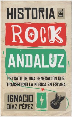 Historia del rock andaluz : retrato de una generación que transformó la música en España - Díaz Pérez, Ignacio