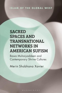 Sacred Spaces and Transnational Networks in American Sufism (eBook, ePUB) - Xavier, Merin Shobhana