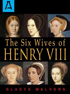 The Six Wives of Henry VIII (eBook, ePUB) - Malvern, Gladys