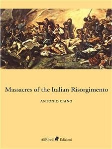 Massacres of the Italian Risorgimento (eBook, ePUB) - Ciano, Antonio