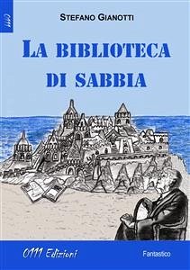 La biblioteca di sabbia (eBook, ePUB) - Giannotti, Stefano